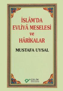 İslâm'da Evliyâ Meselesi ve Hârikalar