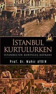 İstanbul Kurtulurken - İstanbul'un Kurtuluş Bayramı