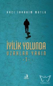 İyilik Yolunda Uzaklar Yakın 1