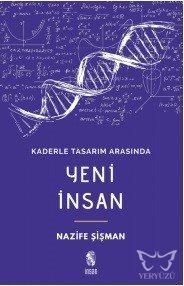 Kaderle Tasarım Arasında Yeni İnsan