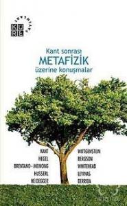 Kant Sonrası Metafizik Üzerine Konuşmalar