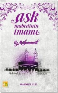 Aşk Mabedinin İmamı Hz. Muhammed