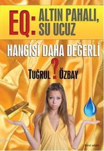 EQ - Altın Pahalı Su Ucuz Hangisi Daha Değerli