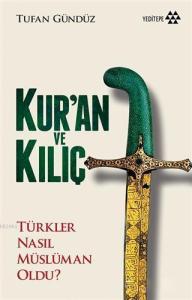 Kur’an ve Kılıç Türkler Nasıl Müslüman Oldu?