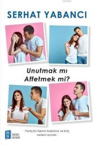 Unutmak Mı Affetmek Mi?