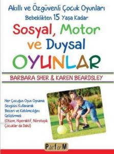 Sosyal Motor ve Duysal Oyunlar Akıllı ve Özgüvenli Çocuk Oyunları Bebeklikten 15 Yaşa Kadar