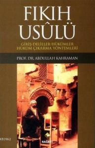 Fıkıh Usulü (Usulü'L Fıkh); Giriş-Deliller-Hükümler-Hüküm Çıkarma Yönteml
