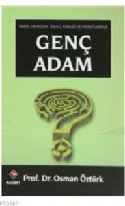 Genç Adam; İmanı, Heyacanı, İdeali, Kimliği Ve Hedefleriyle