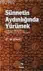 Sünnetin Aydınlığında Yürümek; Hz.Peygamber'İn Dilinden 100 İşare