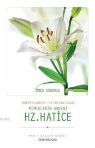 Son Peygambere İlk İnanan İnsan Müminlerin Annesi Hz. Hatice