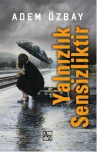 Yalnızlık Sensizliktir