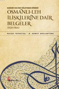 Kanuni Sultan Süleyman Dönemi Osmanlı-Leh İlişkilerine Dair Belgeler (1520-1566)