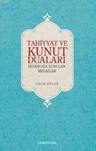 Tahiyyat ve Kunut Duaları İnsanlığa Sunulan Mesajlar