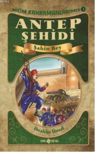 Antep Şehidi Şahin Bey/ Bizim Kahramanlarımız -3