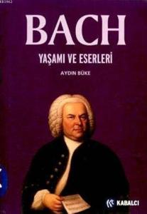 Bach Yaşamı ve Eserleri
