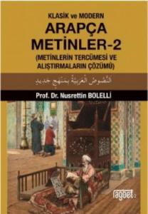 Klasik Ve Modern Arapça Metinler-2; (Metinlerin Tercümesi Ve Alıştırmaların Çözümü)