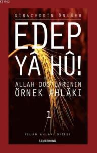 Edep Ya Hu / Allah Dostlarının Örnek Ahlakı - 1