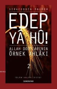 Edep Ya Hu / Allah Dostlarının Örnek Ahlakı - 2