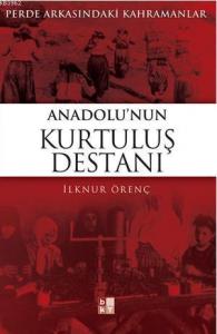 Anadolunun Kurtuluş Destanı; Perde Arkasındaki Kahramanlar