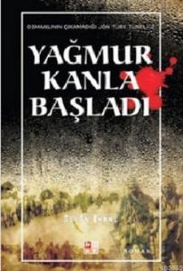Yağmur Kanla Başladı -Osmanlının Çıkamadığı Jön Türk Tüneli-2-