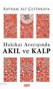 Hakikat Arayışında Akıl Ve Kalp