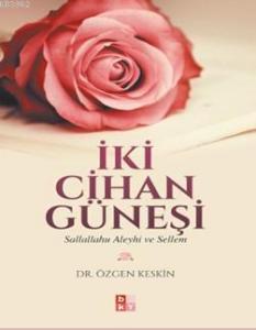 İki Cihan Günesi -Sallallahu Aleyhi ve Sellem-