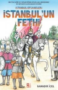 İstanbul Efsaneleri ; İstanbul'un Fethi