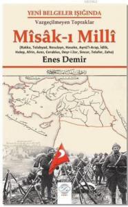 Yeni Belgeler Işığında, Vazgeçilmeyen Topraklar Misak-ı Milli, (Rakka, Telabyad, Resulayn, Haseke, Aynü'l-Arap, İdlip, Halep, Afrin, Azez, Cerablus, Deyr-i Zor, Sincar, Telafer, Zaho)