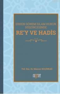 Rey Ve Hadis; Erken Dönem İslam Hukuk Düşüncesinde