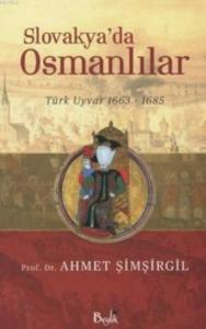 Slovakya’da Osmanlılar Türk Uyvar 1663-1685