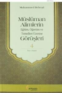 Müslüman Alimlerin Eğitim, Öğretim ve Temelleri Üzerine Görüşleri 4