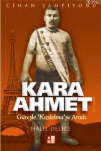 Kara Ahmet, Güreşle 'Kızılelma'yı Aradı