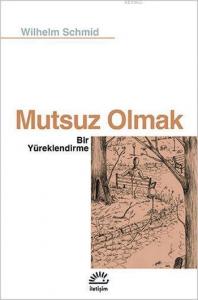 Mutsuz Olmak Bir Yüreklendirme
