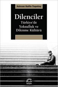 Dilenciler Türkiye’de Yoksulluk ve Dilenme Kültürü