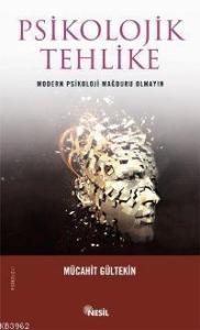 Psikolojik Tehlike Modern Psikoloji Mağduru Olmayın