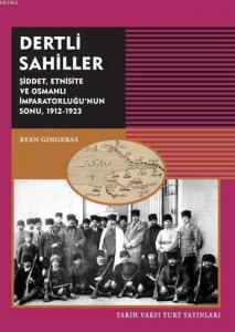 Dertli Sahiller Şiddet, Etnisite ve Osmanlı İmparatorluğu'nun Sonu 1912-1923