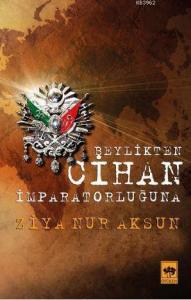 Beylikten Cihan İmparatorluğu’na