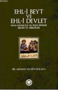 Ehl-i Beyt ve Ehl-i Devlet Musa Kazım ile Ali Rıza Dönemi Şiiliği ve Abbasiler