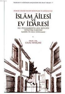 İslam Ailesi ve Ev İdaresi Hz. Peygamberin Aile Reisliği Yönetim İlkeleri Kadın ve Aile Dünyamız