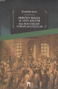 Dervişin Hayatı Sufinin Kelamı