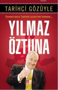 Tarihçi Gözüyle -Sohbetlerle Tarihin Lezzetine Varmak…-
