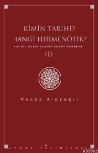 Kimin Tarihi? Hangi Hermenötik? Kur'an'ı Anlama Yolunda Felsefi Denemeler