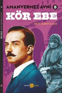 Kör Ebe - Amanvermez Avni 5