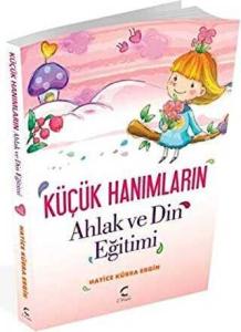 Küçük Hanımların Ahlak ve Din Eğitimi