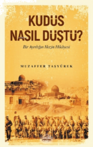 Kudüs Nasıl Düştü?