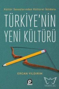 Kültür Savaşlarından Kültürel İktidara Türkiye'nin Yeni Kültürü