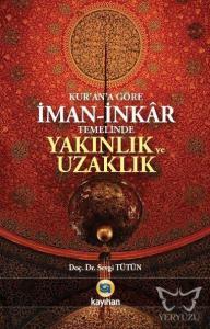 Kur'an'a Göre İman - İnkar Temelinde Yakınlık ve Uzaklık