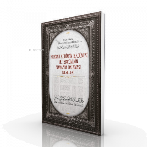 Kur'anı Kerim'in Tercümesi ve Tercümenin  Namazda Okunması Meselesi