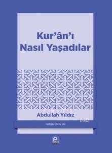 Kur'an'ı Nasıl Yaşadılar?