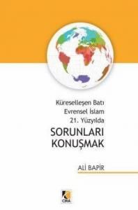 Küreselleşen Batı Evrensel İslam 21. Yüzyılda Sorunları Konuşmak